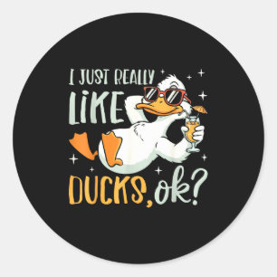 I Just Really Like Ducks Ok Funny Animal Lover Coo Classic Round Sticker