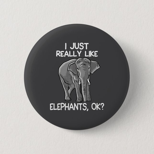 I Just Really Like Elephants Funny Elephant Lover  2 Inch Round Button (Front)