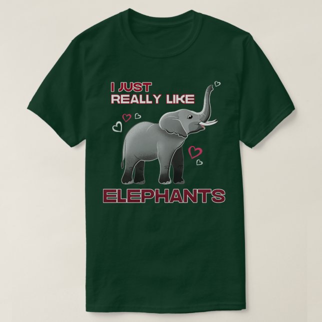 I Just Really Like Elephants T-Shirt (Design Front)