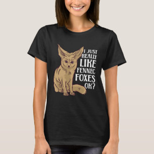 I Just Really Like Fennec Foxes Fennec Fox T-Shirt