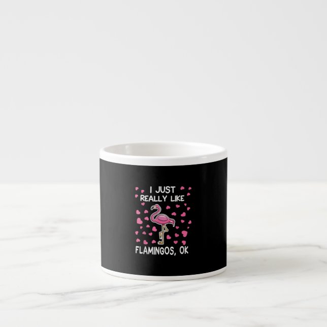 I Just Really Like Flamingos, Ok Flamingo Lover Espresso Cup (Front)