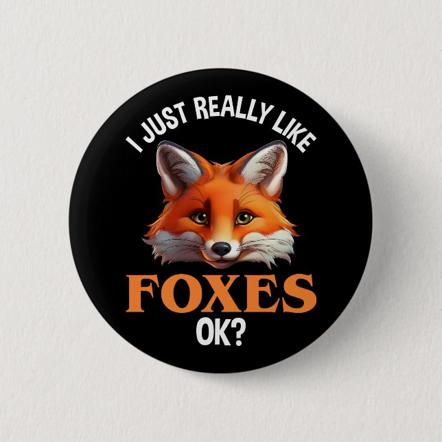 I Just Really Like Foxes OK? 2 Inch Round Button (Front)