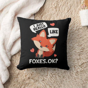 I Just Really Like Foxes OK Funny Fox Lover Throw Pillow