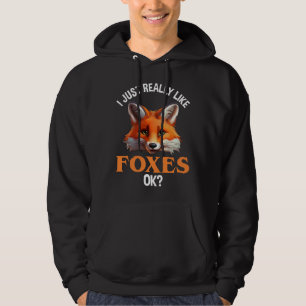I Just Really Like Foxes OK? Hoodie
