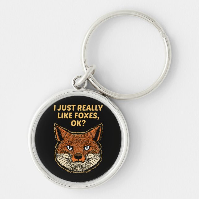 I Just Really Like Foxes Ok Keychain (Front)