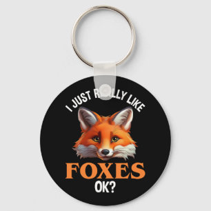 I Just Really Like Foxes OK? Keychain