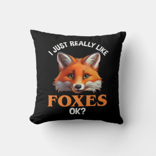 I Just Really Like Foxes OK? Throw Pillow