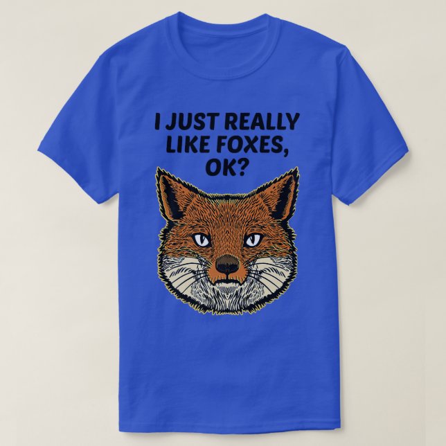 I Just Really Like Foxes OkT-Shirt T-Shirt (Design Front)