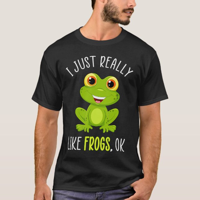 I Just Really Like Frogs Ok T-Shirt (Front)