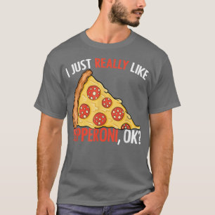 I Just Really Like Funny Pizza Eating For Cheesy F T-Shirt