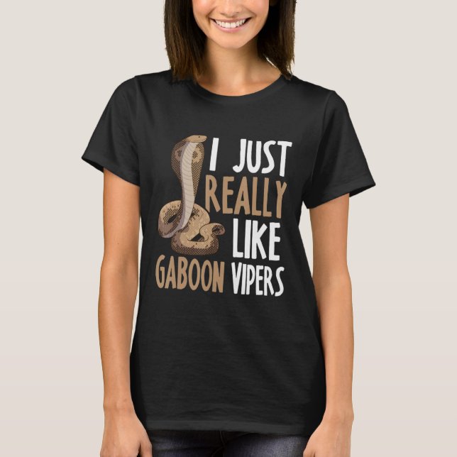 I Just Really Like Gaboon Vipers Snake Owner  T-Shirt (Front)