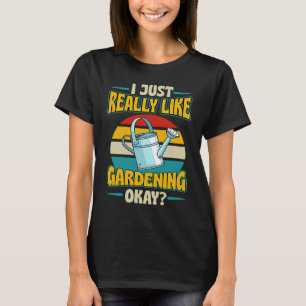 I Just Really Like Gardening Okay Retro Vintage St T-Shirt