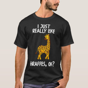 I Just Really Like Giraffes Ok T-Shirt