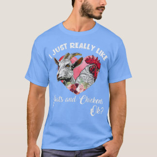 I Just Really Like Goats And Chickens OK Farmer  T-Shirt