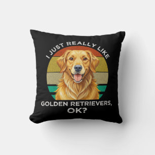 I Just Really Like Golden Retrievers, OK? Throw Pillow