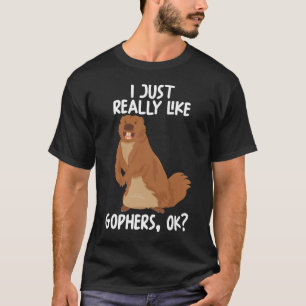 I Just Really Like gophers Ok T-Shirt