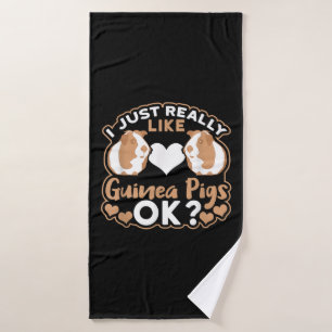 I Just Really Like Guinea Pigs OK ? Bath Towel