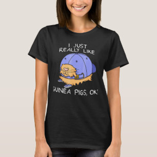 I Just Really Like Guinea Pigs Ok T-Shirt