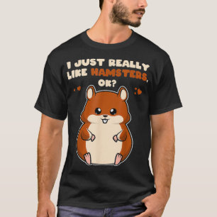 I Just Really Like Hamsters OK Cute Toddlers T-Shirt