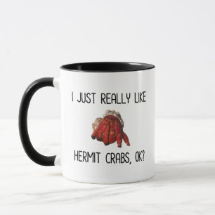 I Just Really Like Hermit Crabs, OK? Mug