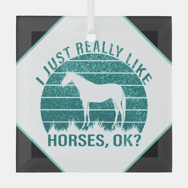 I Just Really Like Horses in Marine Green     Glass Ornament (Front)