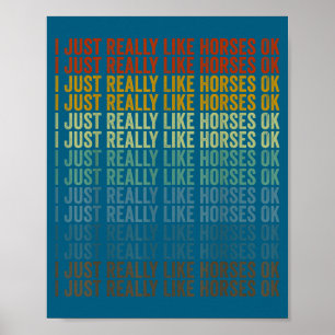 I Just Really Like Horses Ok Horse Rider Horse Rid Poster
