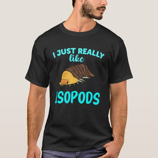 I Just Really Like Isopods Pill Bug Lover Funny Ru T-Shirt (Front)
