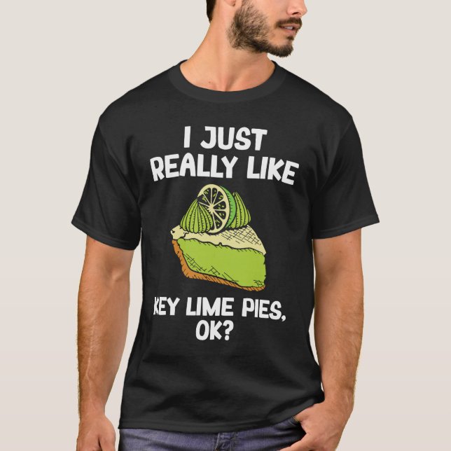I Just Really Like Key Lime Pies T-Shirt (Front)