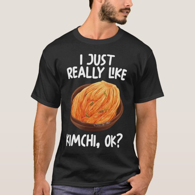 I Just Really Like Kimchi Ok T-Shirt (Front)