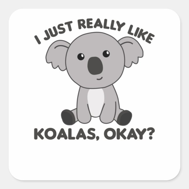 I just Really Like Koalas - Sweet Koala Square Sticker (Front)