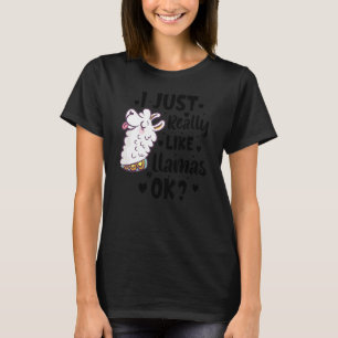 I Just Really Like Llama Okay  Llama Alpaca T-Shirt