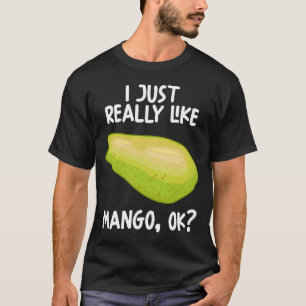 I Just Really Like Mango Ok T-Shirt