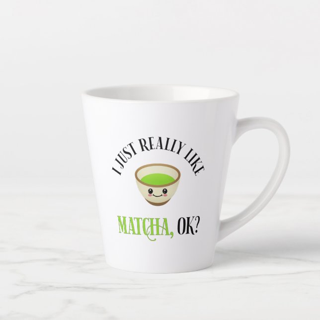 I Just Really Like Matcha, OK? Funny Tea Lover Latte Mug (Right)