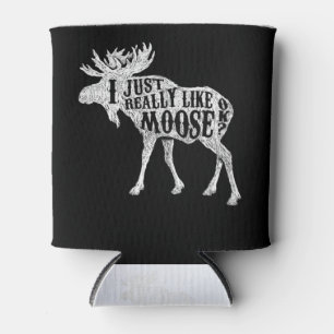 I Just Really Like Moose OK Can Cooler