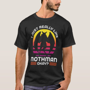 I just really like mothman okay Cryptozoology Moth T-Shirt