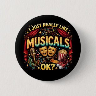 I Just Really Like Musicals, OK? 2 Inch Round Button