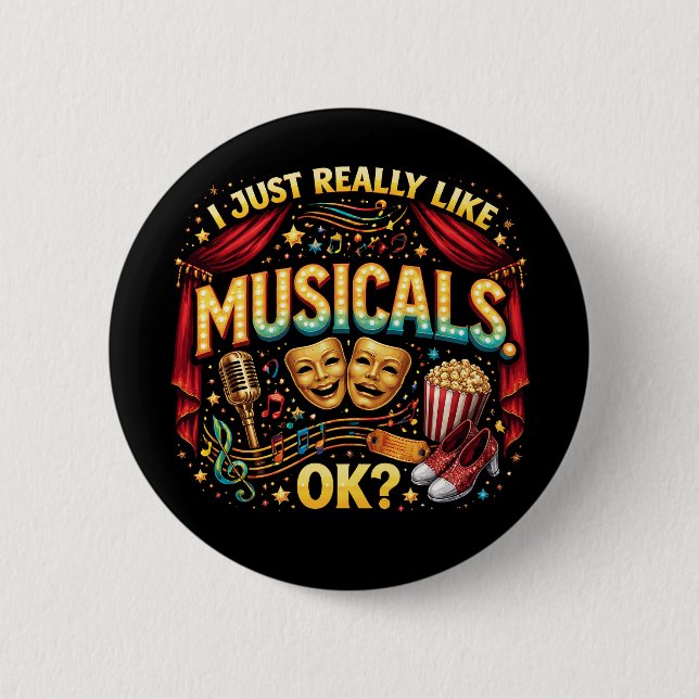 I Just Really Like Musicals, OK? 2 Inch Round Button (Front)