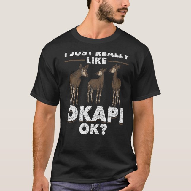 I Just Really Like Okapi Ok Africa Safari Animal C T-Shirt (Front)