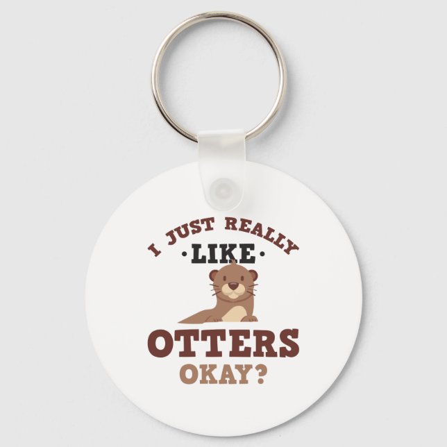 I Just Really Like Otters Funny Quote Keychain (Front)