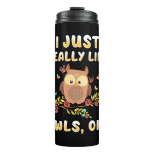 I Just Really Like Owls Ok Thermal Tumbler