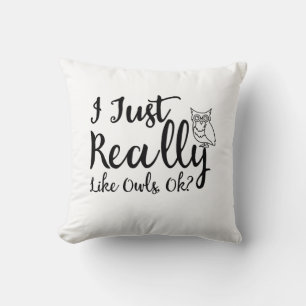 I Just Really Like Owls, Ok? Throw Pillow