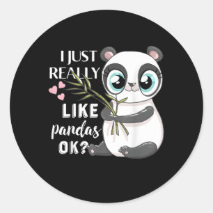 I Just Really Like Pandas Ok Panda Classic Round Sticker