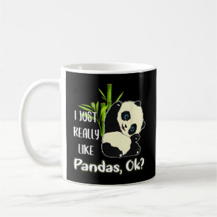 I Just Really Like Pandas Ok Pandas Coffee Mug