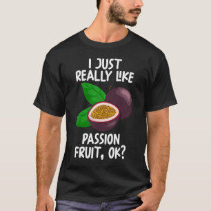I Just Really Like Passion Fruit Ok T-Shirt