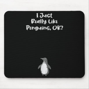 I Just Really Like Penguins Funny Quote  Mouse Pad