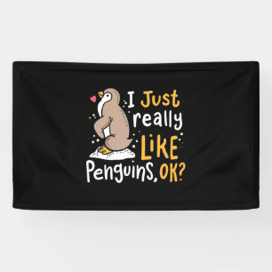 I Just Really Like Penguins Ok Banner