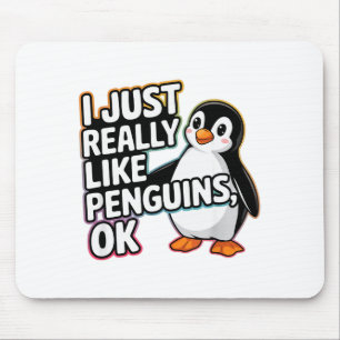 I Just Really Like Penguins Ok Funny Design Mouse Pad