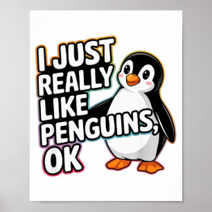 I Just Really Like Penguins Ok Funny Design Poster
