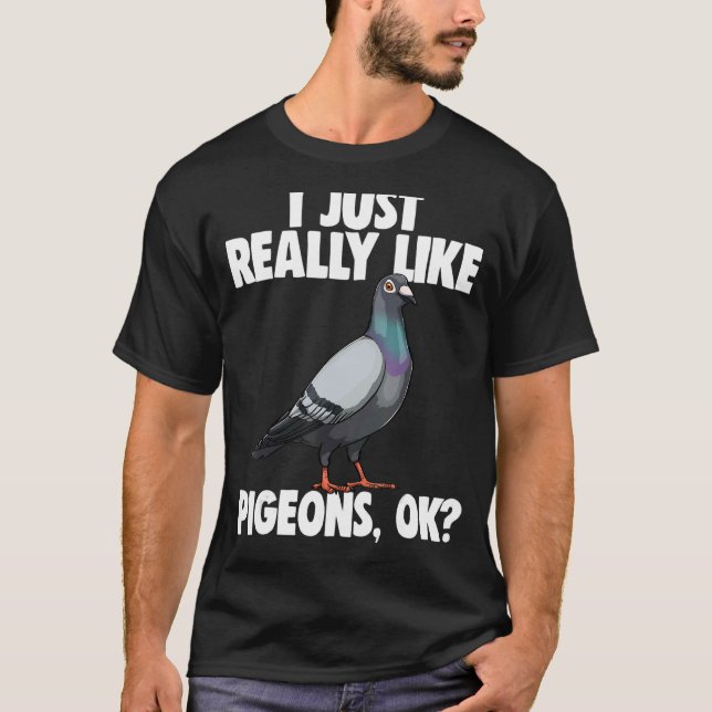 I Just Really Like Pigeons Okay  Women Pigeon Pet  T-Shirt (Front)