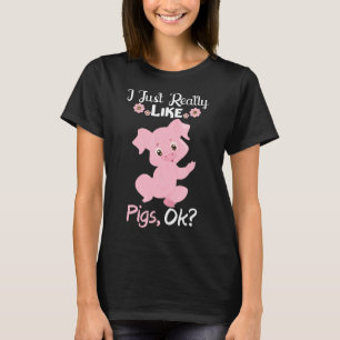 I Just Really Like Pigs Ok Funny Animal Farmer Gif T-Shirt